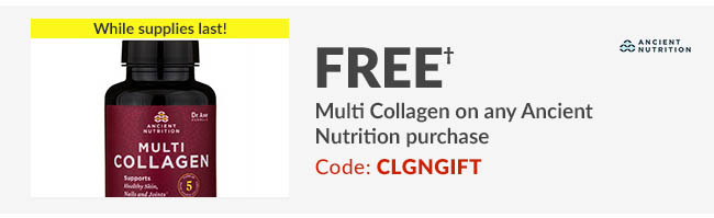 FREE† Multi Collagen on any Ancient Nutrition purchase. Code: CLGNGIFT